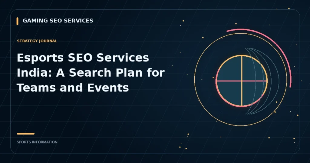 Esports SEO Services India: A Search Plan for Teams and Events