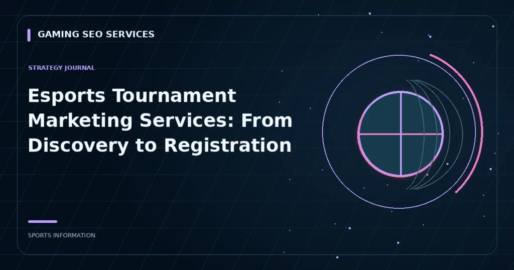 Esports Tournament Marketing Services: From Discovery to Registration