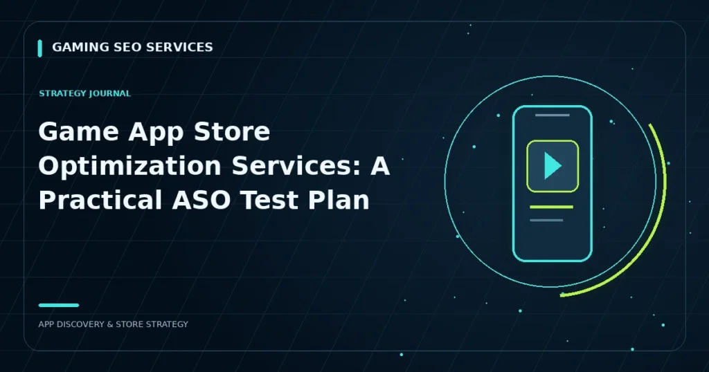 Game App Store Optimization Services: A Practical ASO Test Plan
