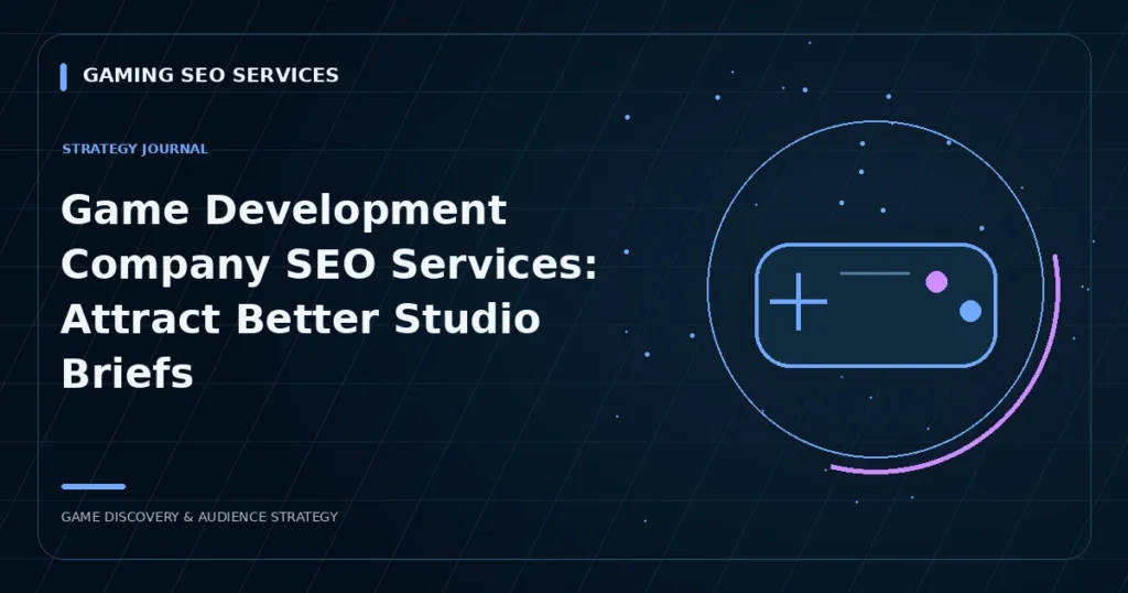 Game Development Company SEO Services: Attract Better Studio Briefs