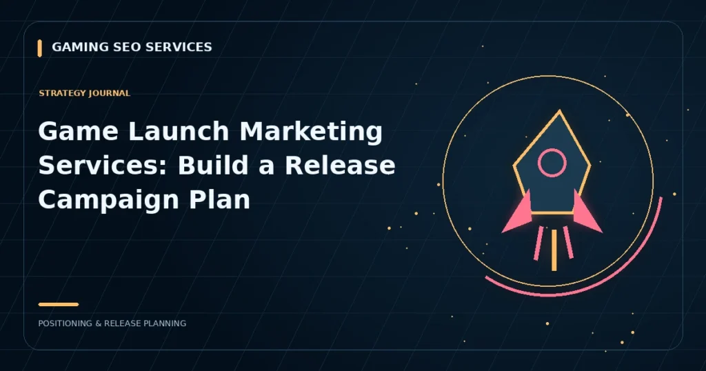 Game Launch Marketing Services: Build a Release Campaign Plan