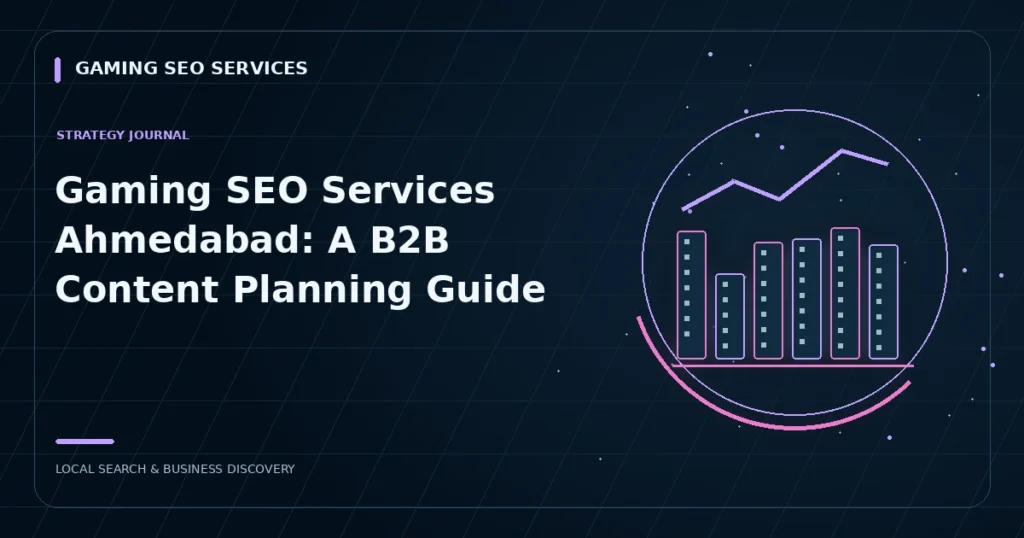 Gaming SEO Services Ahmedabad: A B2B Content Planning Guide